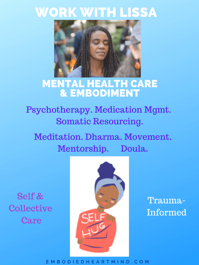 Work with Lissa. Mental Health Care & Embodiment: Psychotherapy. Medication Management. Somatic Resourcing. Meditation. Dharma. Movement. Mentorship. Doula. Self & Collective Care. Trauma-Informed. Blue background with image of person meditating and image of a person hugging themselves with words self hug.