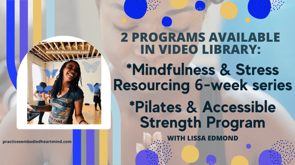 2 programs available in video library
Mindfulness & Stress Resourcing 6-week Series
Mindful Pilates & Accessible Strength

