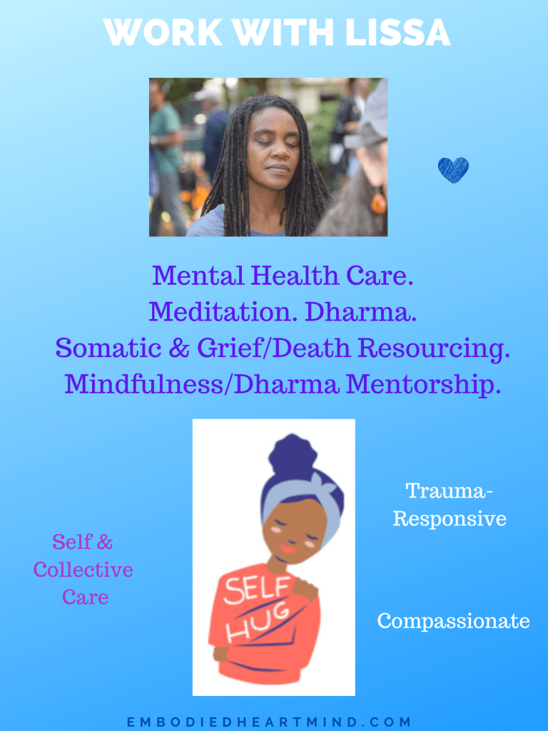 Practice with Lissa. Mental Health Care. Meditation. Dharma. Somatic & Grief/Death Resourcing. Mindfulness/Dharma Mentorship. Self & Community Care. Trauma-Responsive. Compassionate. Blue background with image of person meditating and image of a person hugging themselves with words self hug.