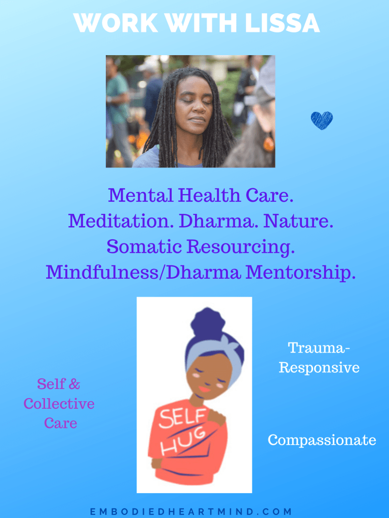 Work with Lissa. Mental Health Care. Meditation. Dharma. Nature Somatic Resourcing. Mindfulness/Dharma Mentorship. Self & Community Care. Trauma-Responsive. Compassionate. Blue background with image of person meditating and image of a person hugging themselves with words self hug.